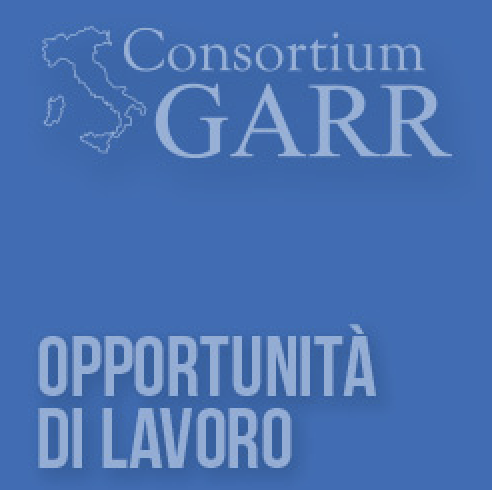 Opportunità di lavoro: il GARR cerca 4 nuove risorse
